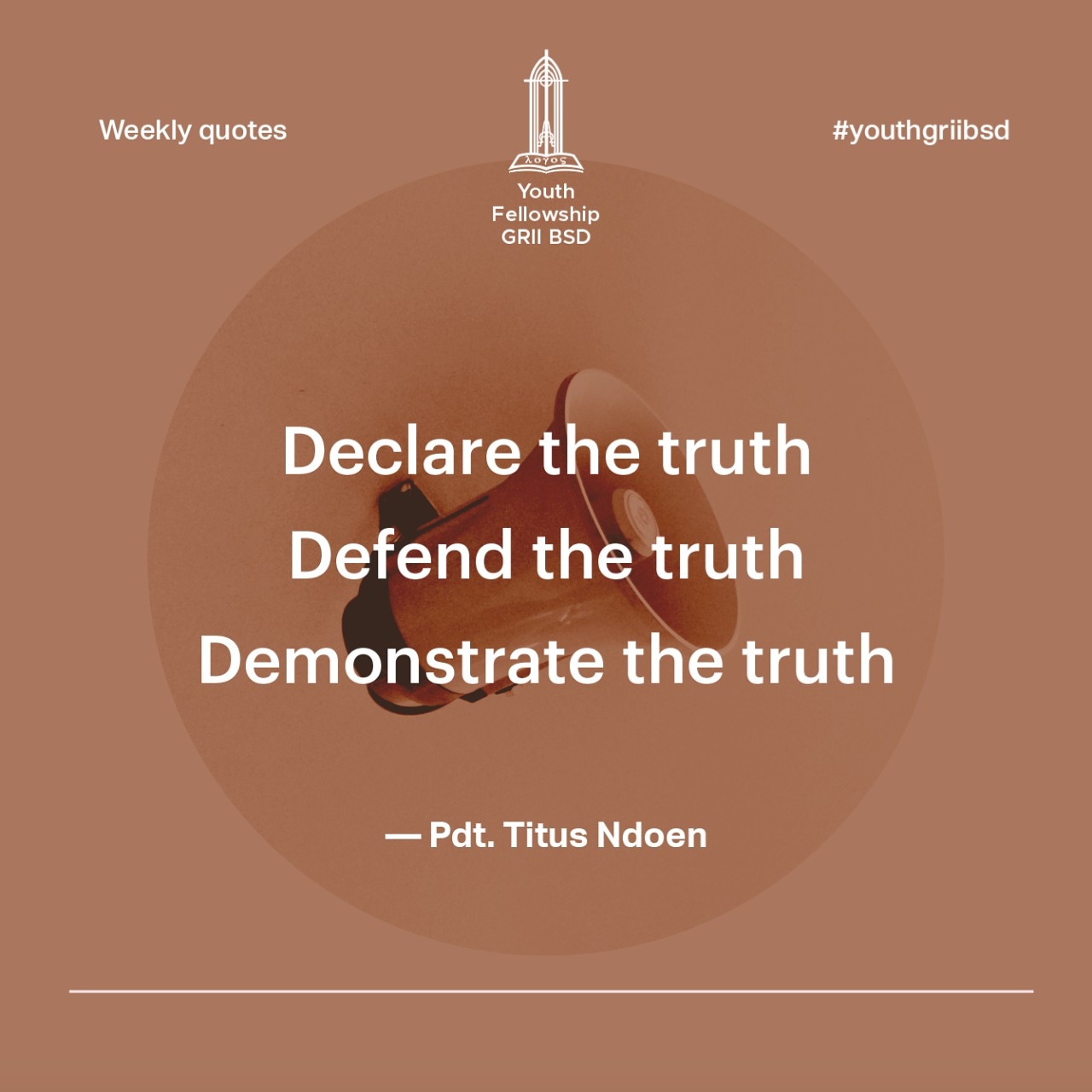 Declare the truth, Defend the truth, Demonstrate the truth.