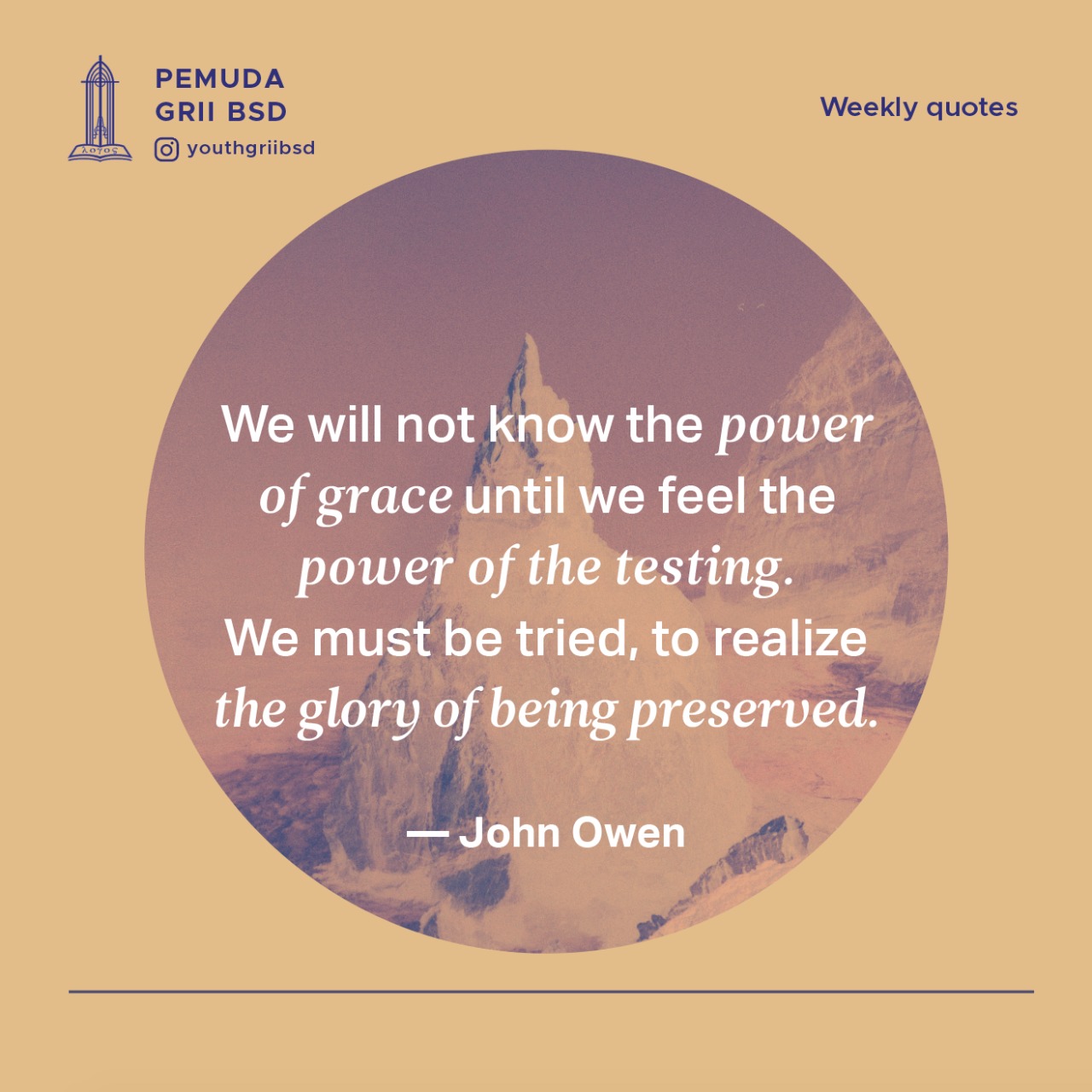We will not know the power of grace until we feel the power of the testing. We must be tried, to realize the glory of being preserved.
