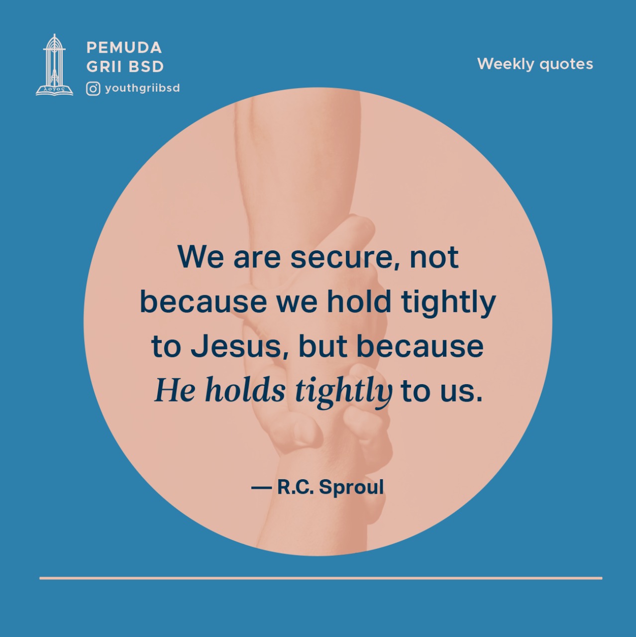 We are secure, not because we hold tightly to Jesus, but because He holds tightly to us.