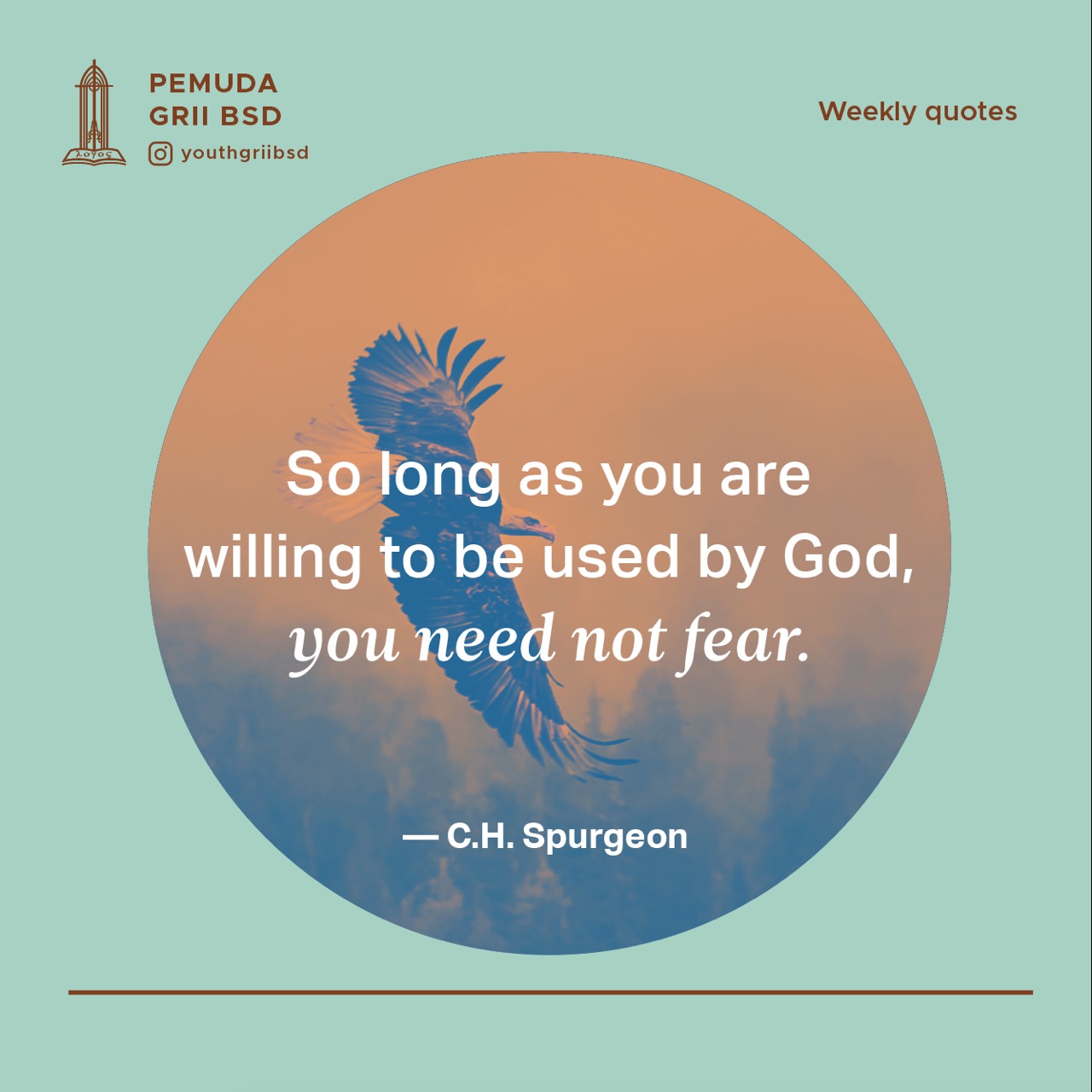 So long as you are willing to be used by God, you need not fear.