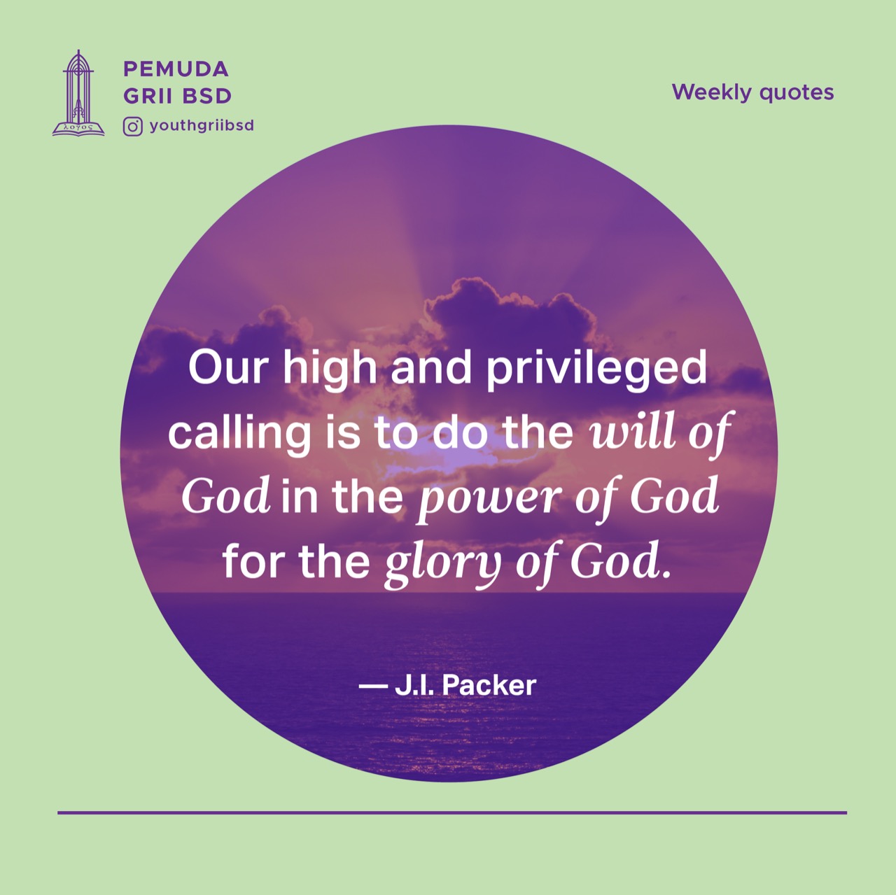 Our high and privileged calling is to do the will of God in the power of God for the Glory of God.